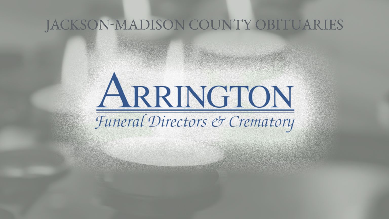 Jackson-Madison County obituaries - courtesy Arrington Funeral