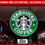Starbucks Closing 400 Stores Nationwide, Jackson’s 7 Locations are SAFE