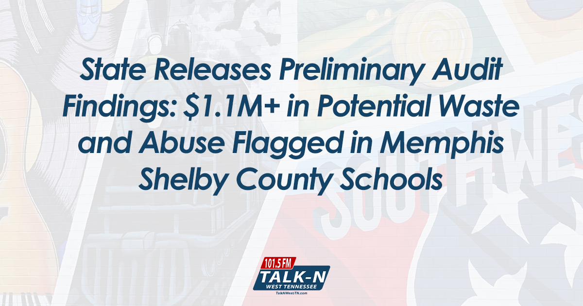 State Releases Preliminary Audit Findings: $1.1M+ in Potential Waste and Abuse Flagged in Memphis Shelby County Schools