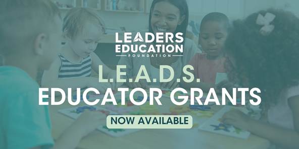 L.E.A.D.S. Educator Grants now open through Leaders Education Foundation